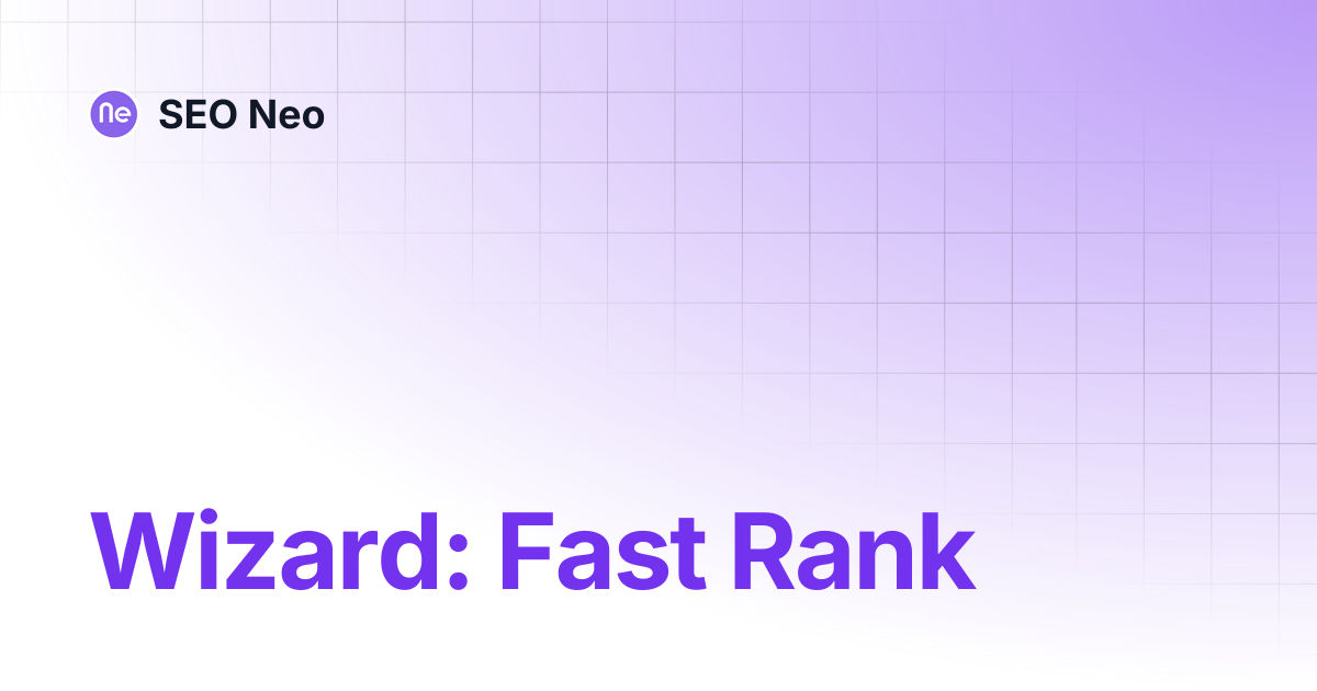 Wizard: Fast Rank | SEO Neo